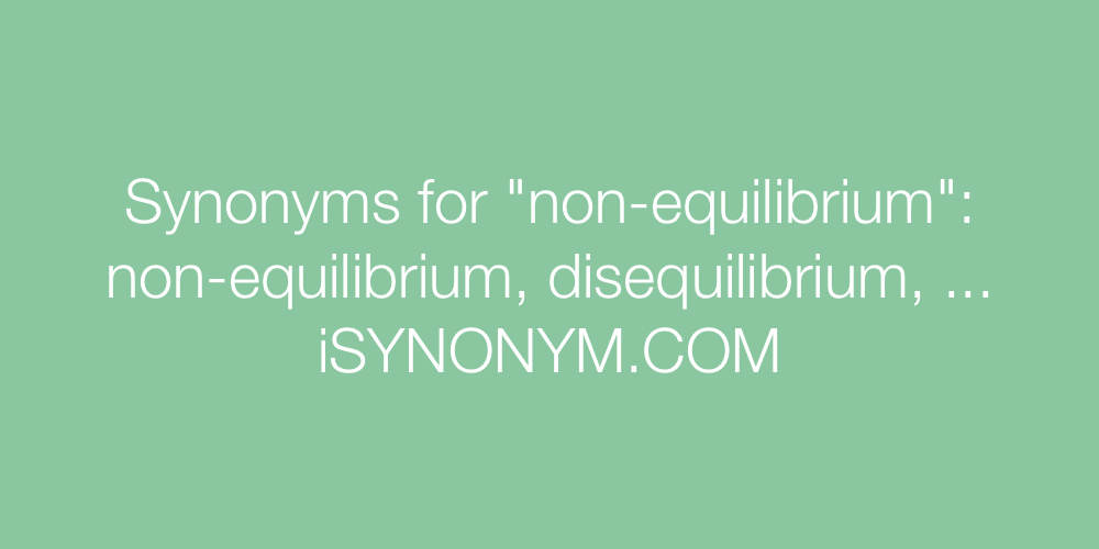 Synonyms non-equilibrium