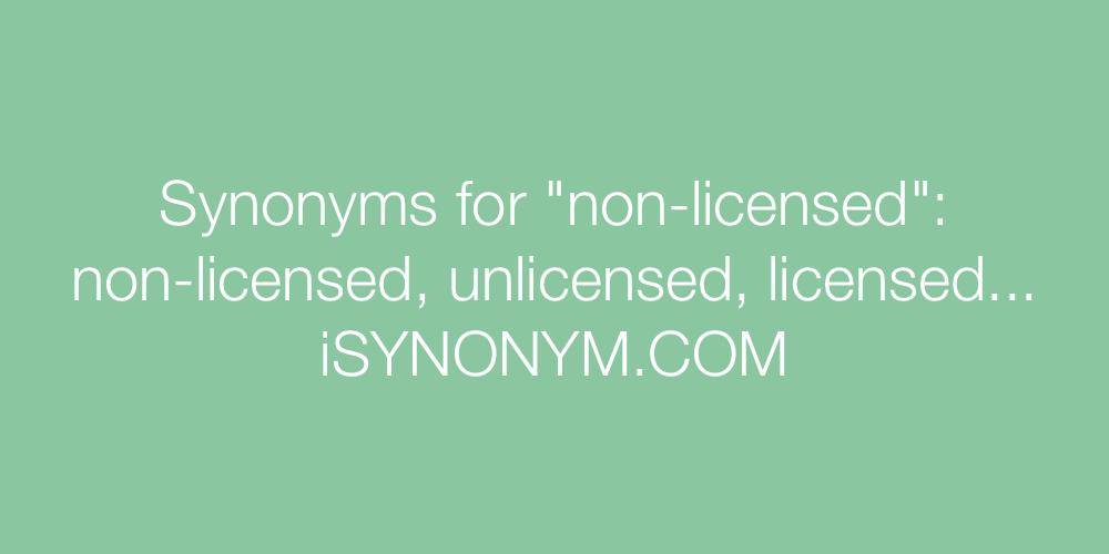 Synonyms non-licensed