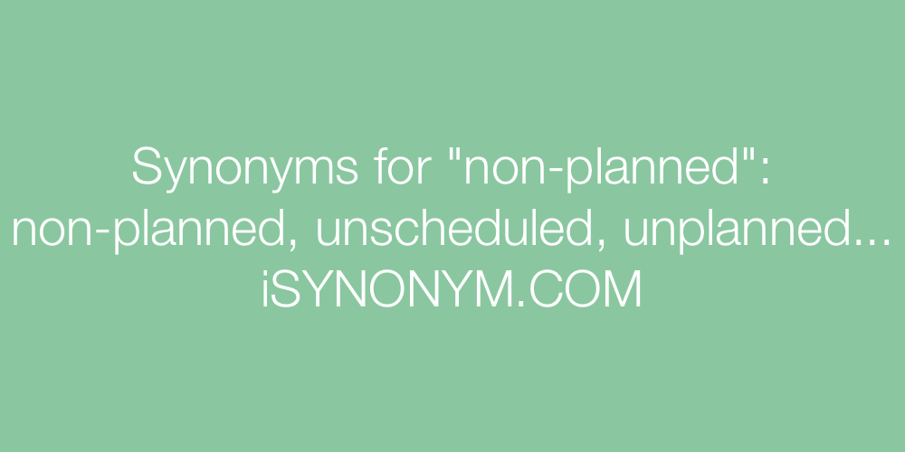 Synonyms non-planned