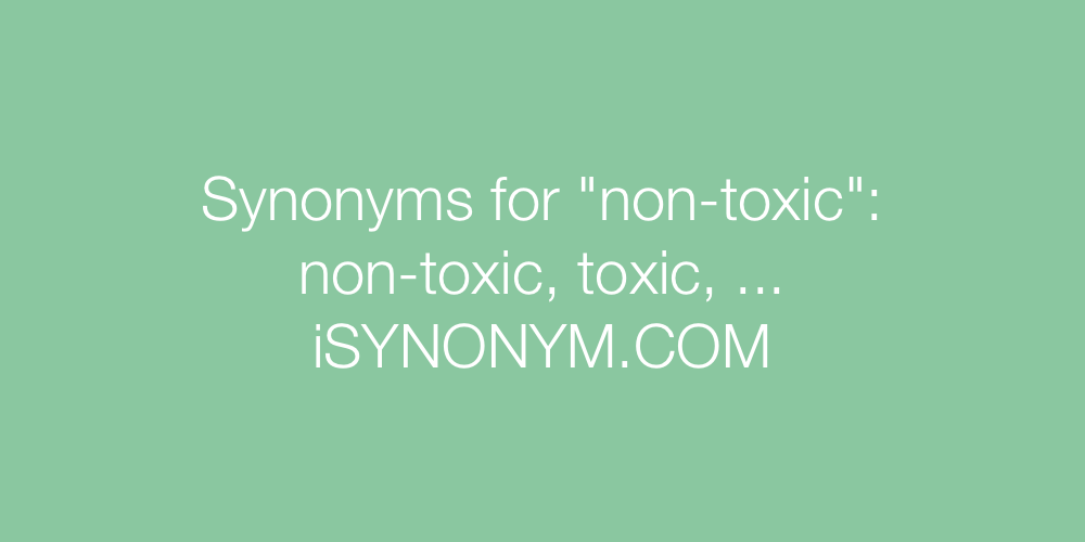 Synonyms non-toxic