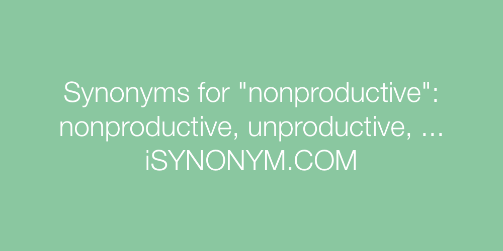 Synonyms nonproductive