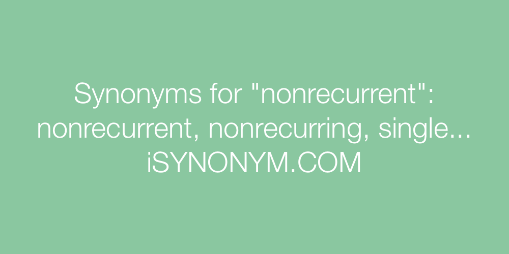 Synonyms nonrecurrent