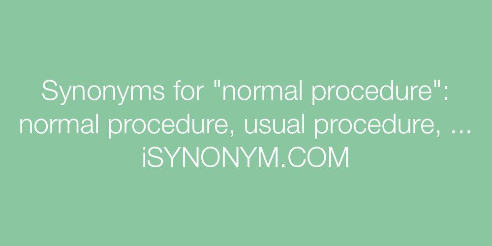 Synonyms normal procedure