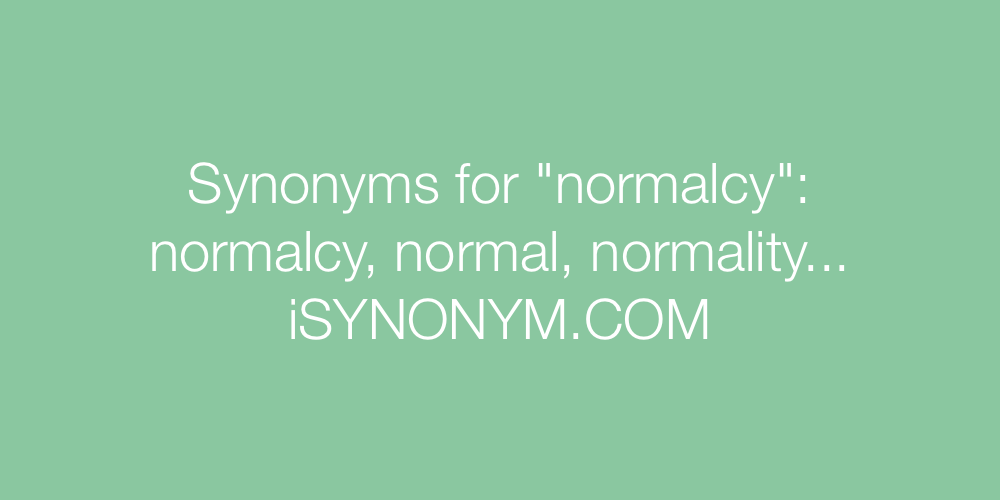 Synonyms normalcy