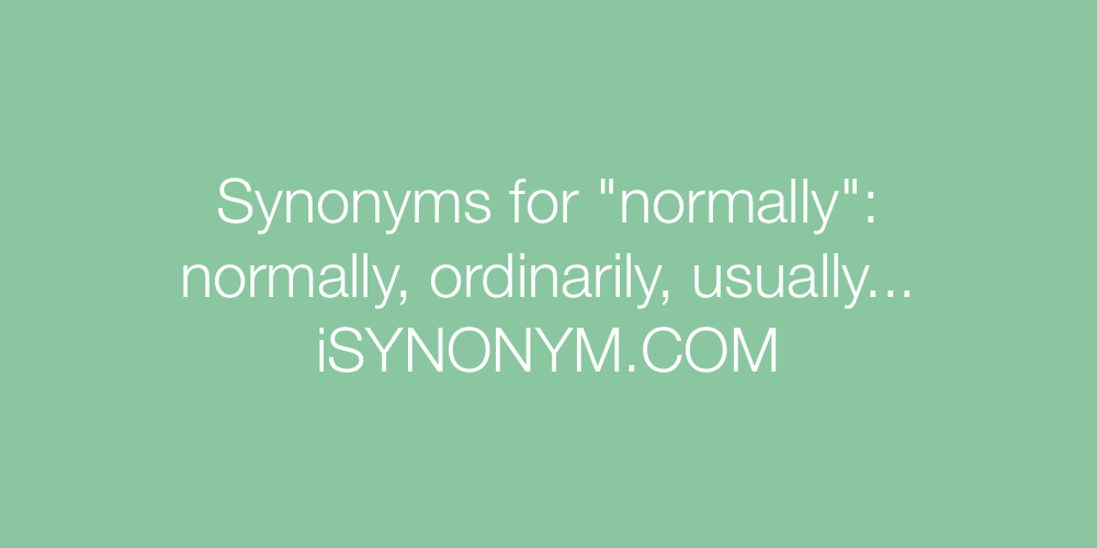 Synonyms normally
