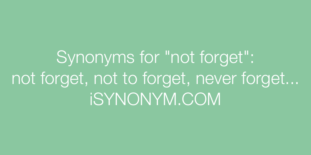 Synonyms not forget