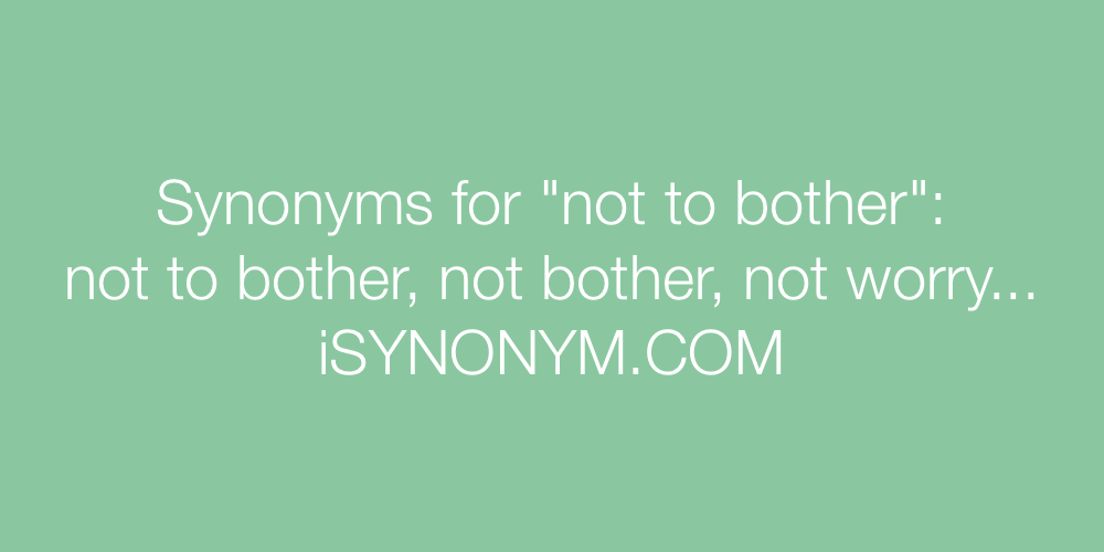 Synonyms not to bother