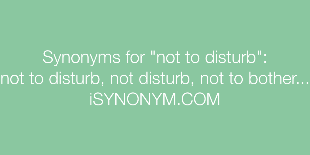 Synonyms not to disturb