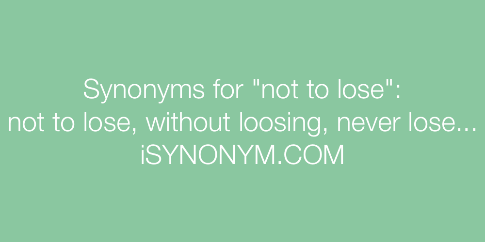 Synonyms not to lose