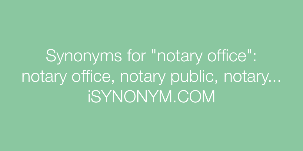 Synonyms notary office