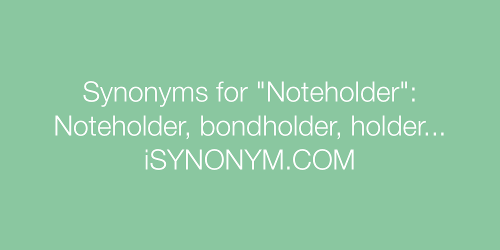 Synonyms Noteholder