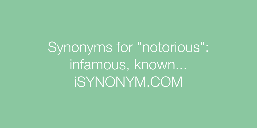 Synonyms notorious