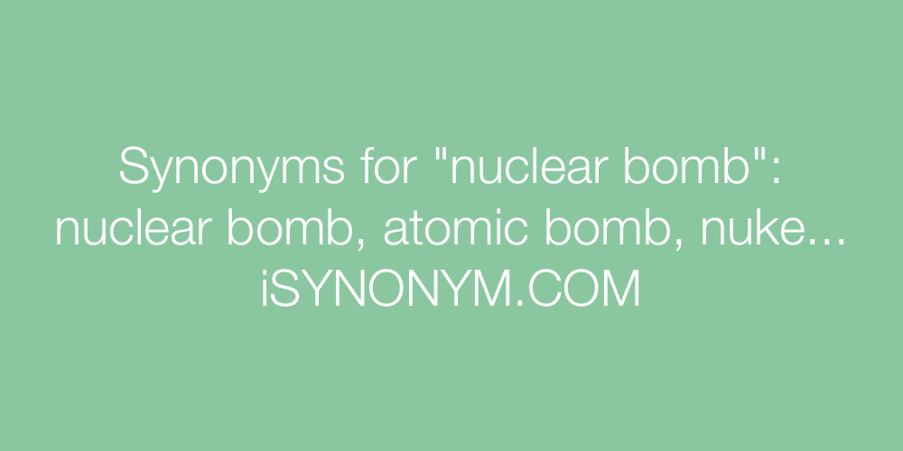 Synonyms nuclear bomb