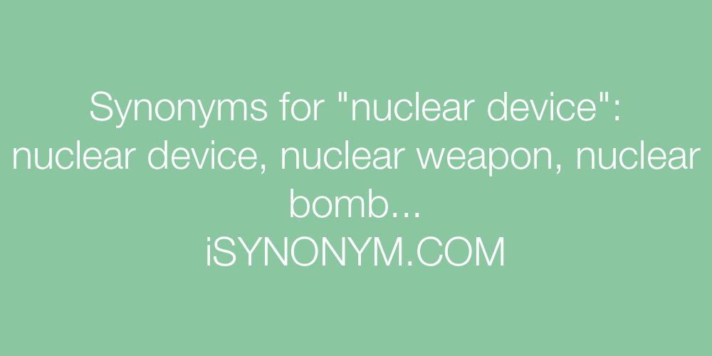 Synonyms nuclear device