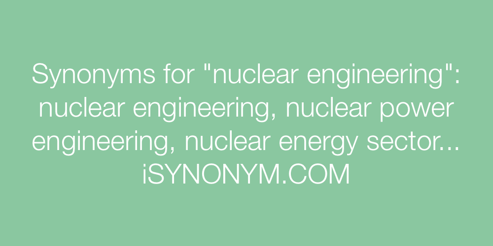 Synonyms nuclear engineering