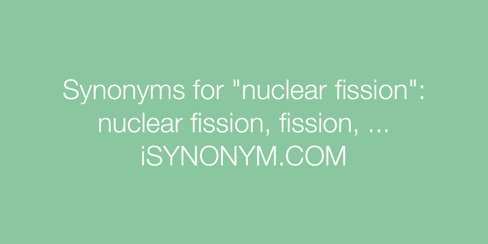 Synonyms nuclear fission