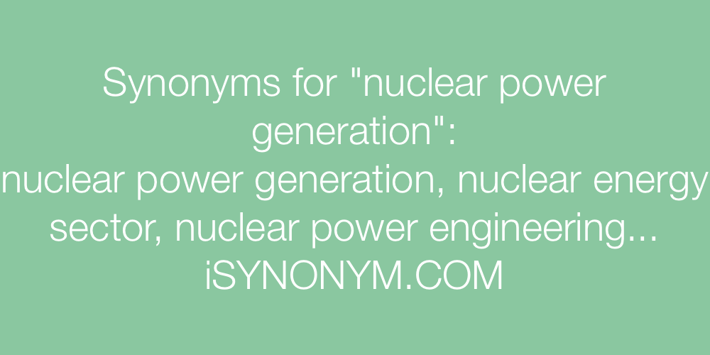 Synonyms nuclear power generation