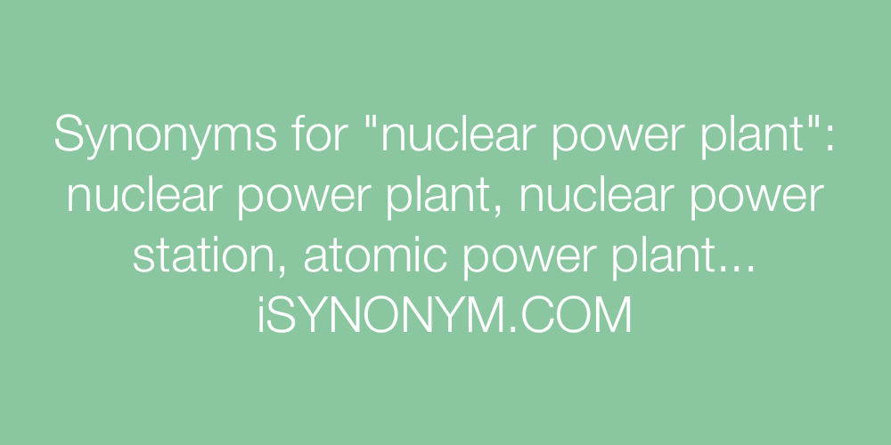 Synonyms nuclear power plant