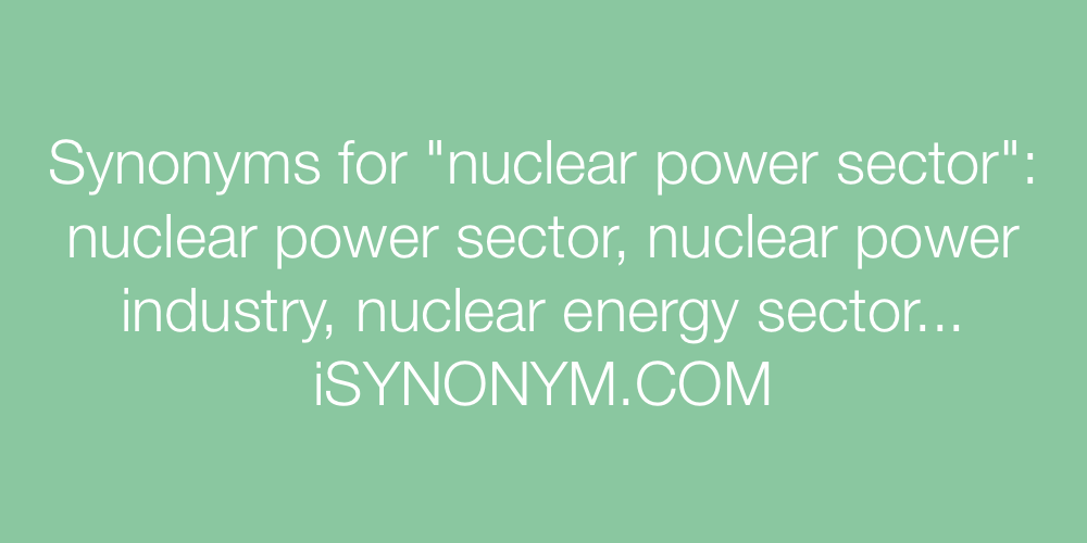 Synonyms nuclear power sector