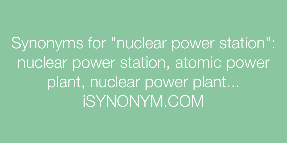 Synonyms nuclear power station