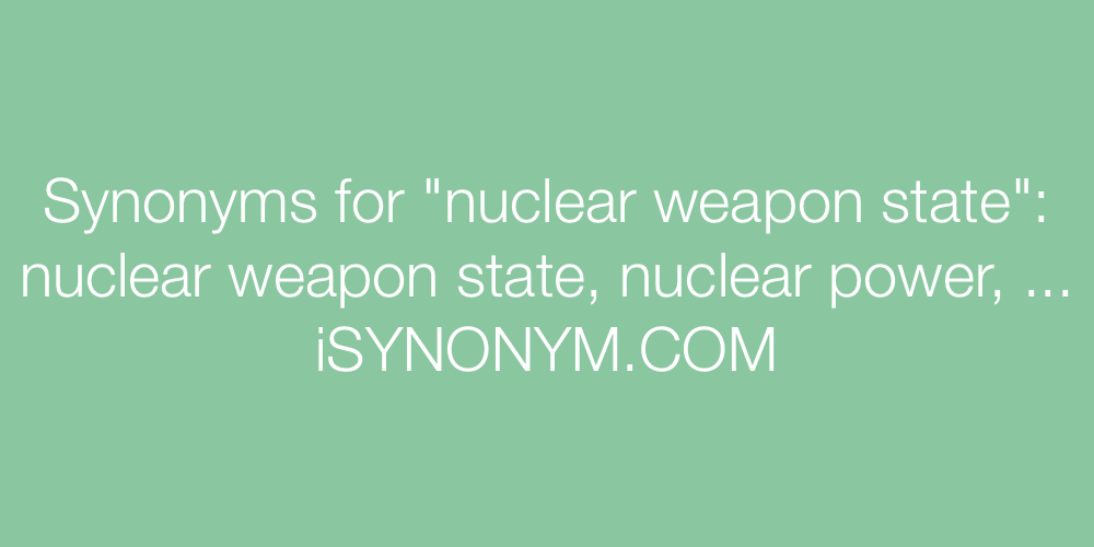 Synonyms nuclear weapon state