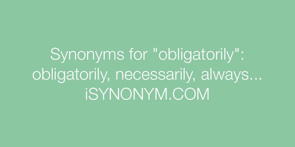 Synonyms obligatorily