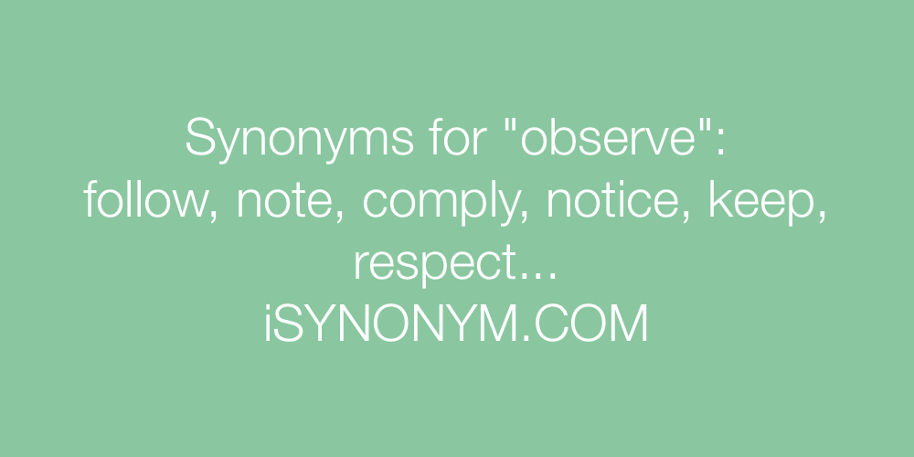 Synonyms observe