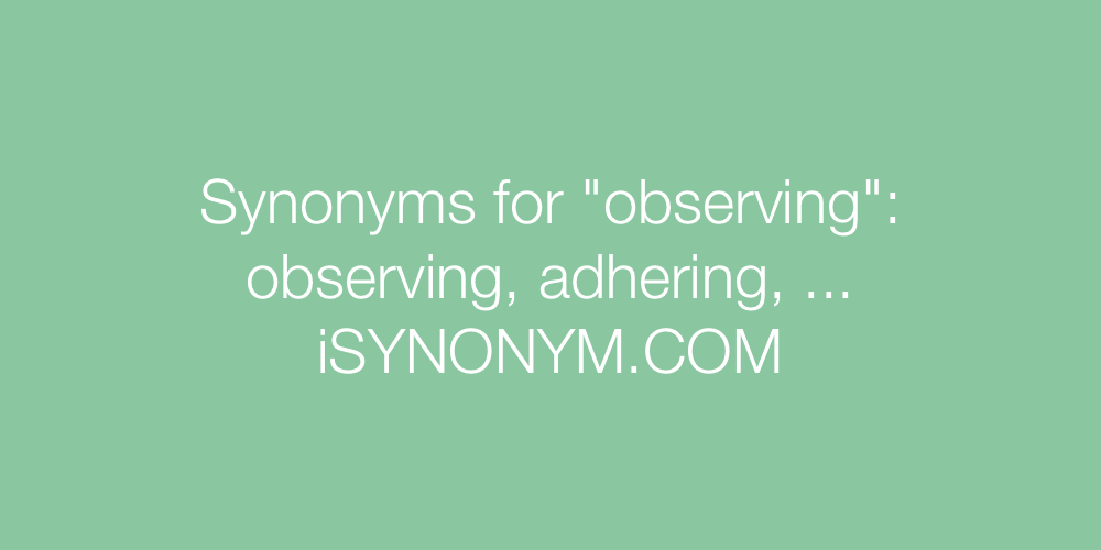 Synonyms observing