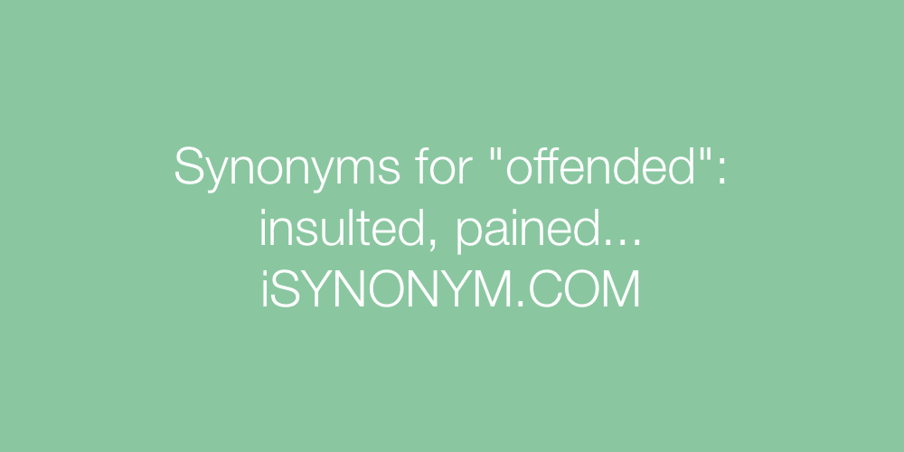 Synonyms offended