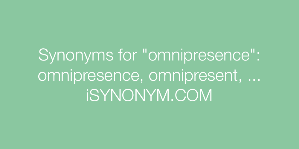 Synonyms omnipresence