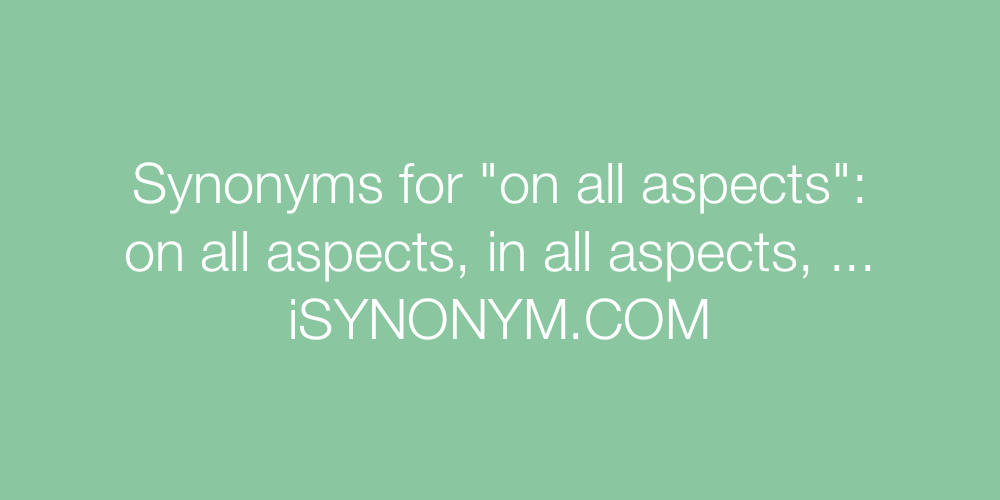 Synonyms on all aspects
