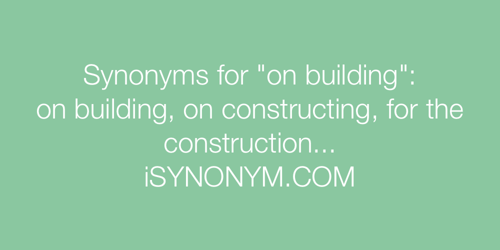 Synonyms on building