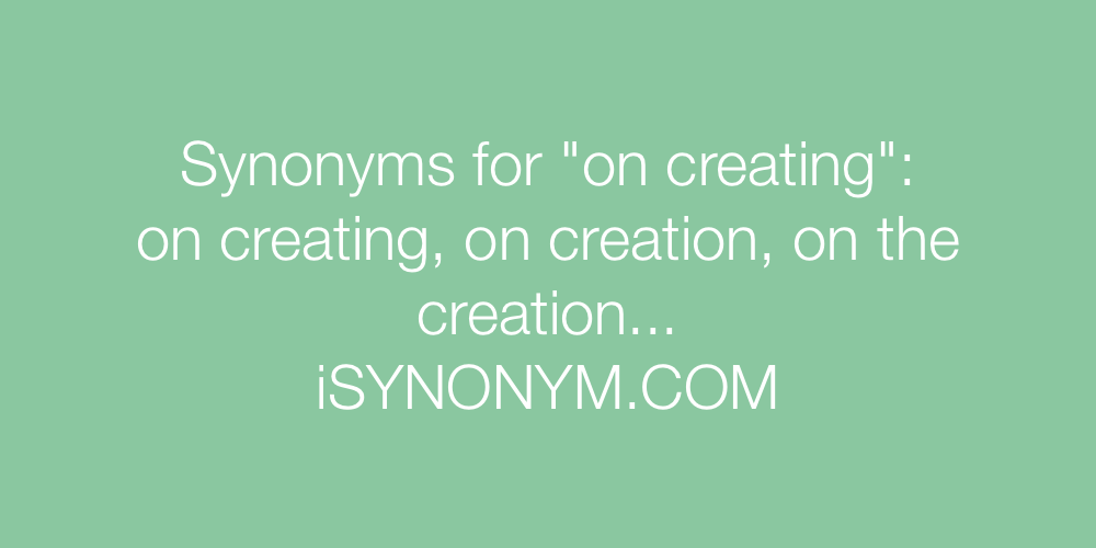 Synonyms on creating