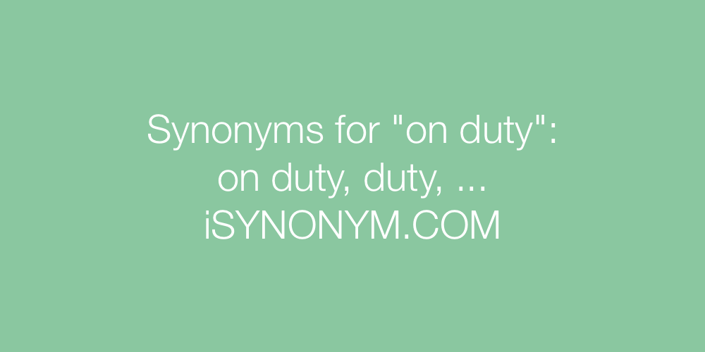 Synonyms on duty