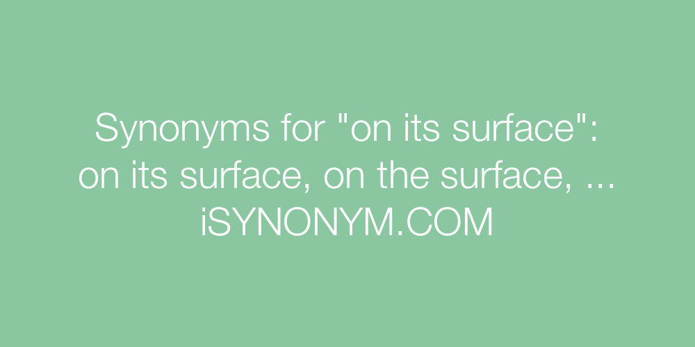 Synonyms on its surface