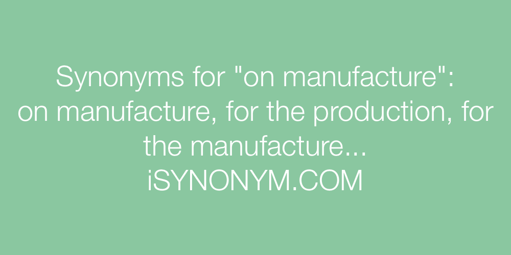 Synonyms on manufacture