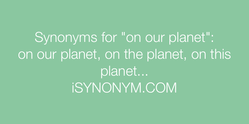 Synonyms on our planet
