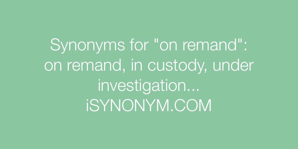 Synonyms on remand
