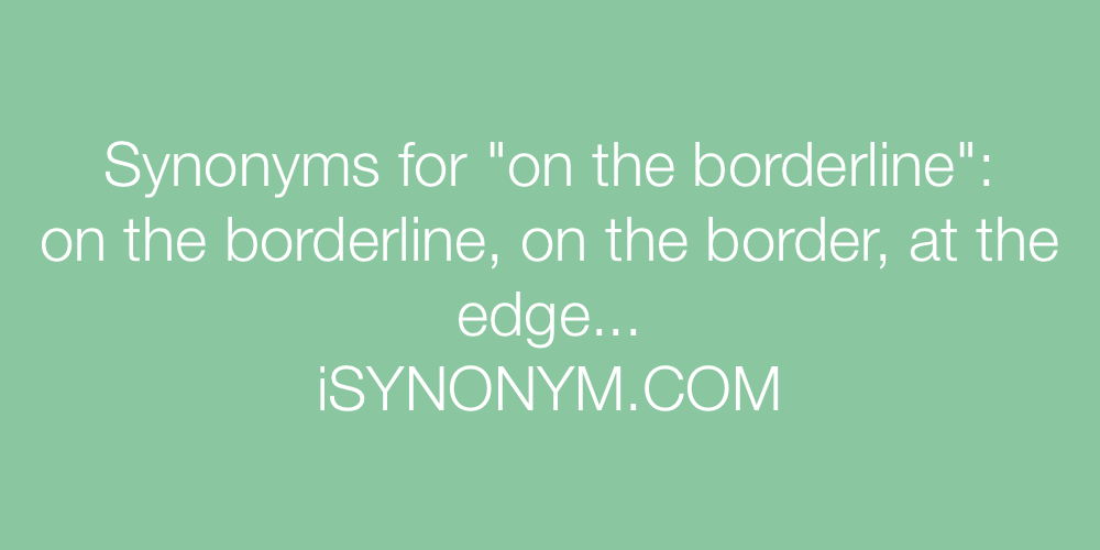 Synonyms on the borderline