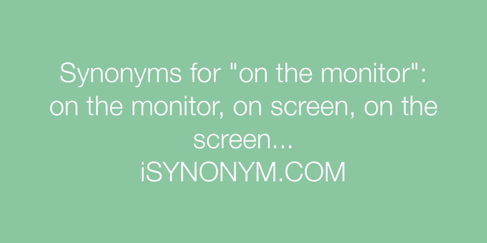 Synonyms on the monitor