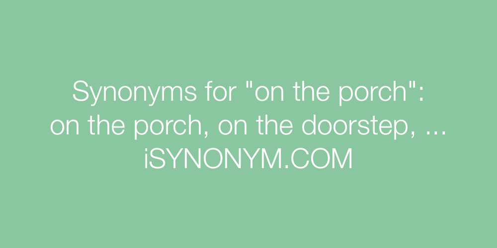 Synonyms on the porch