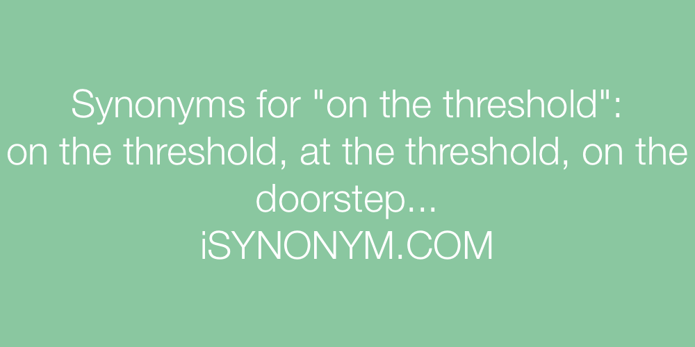 Synonyms on the threshold