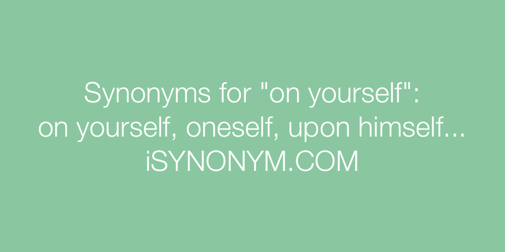 Synonyms on yourself
