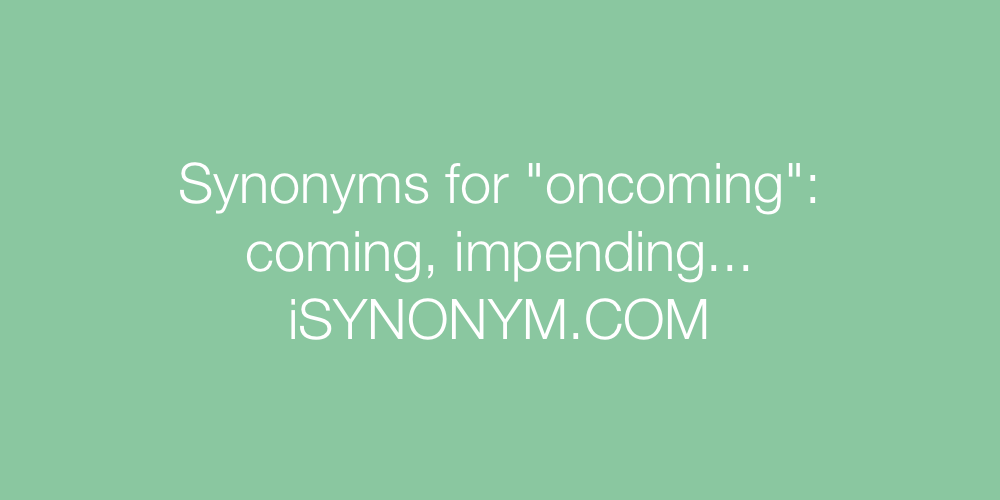 Synonyms oncoming