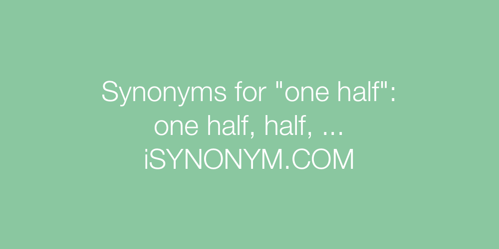 Synonyms one half