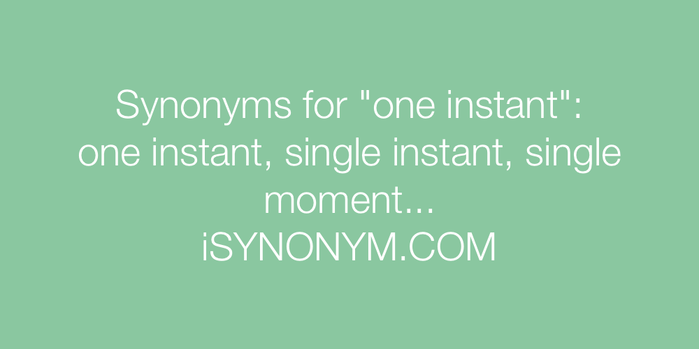 Synonyms one instant
