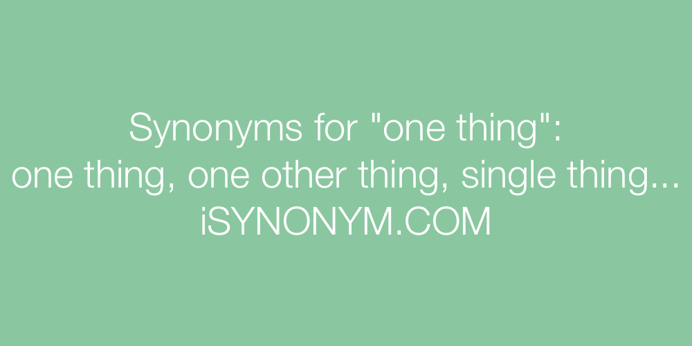 Synonyms one thing