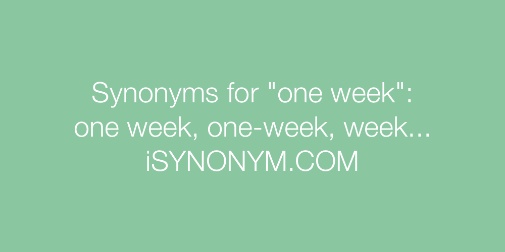Synonyms one week