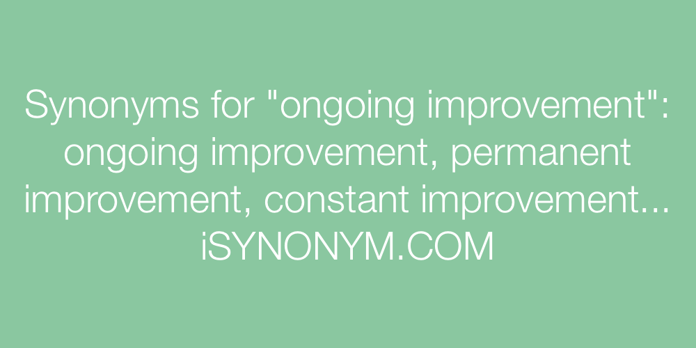 Synonyms ongoing improvement