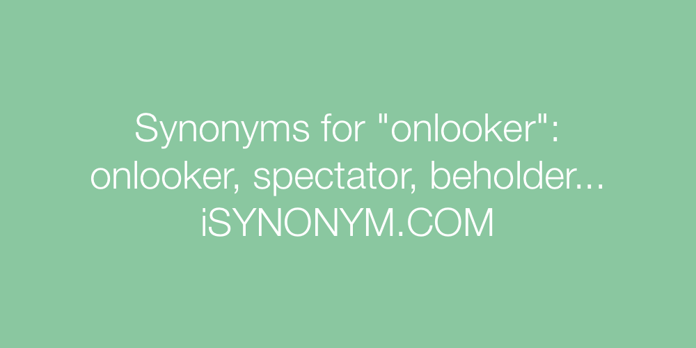 Synonyms onlooker
